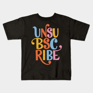 Unsubscribe Kids T-Shirt